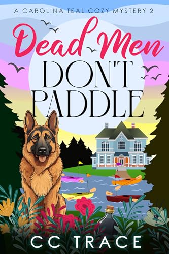 Dead Men Don't Paddle: A Positively Unputdownable Cozy Mystery (Carolina Teal Cozy Mysteries Book 2)